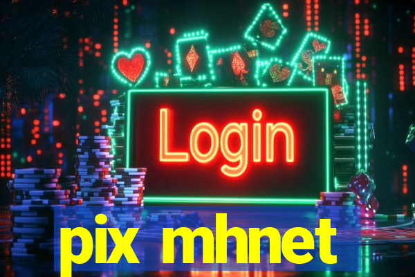 pix mhnet